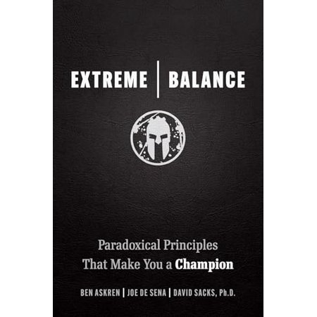 Extreme Balance: Paradoxical Principles That Make You a Champion (Paperback)