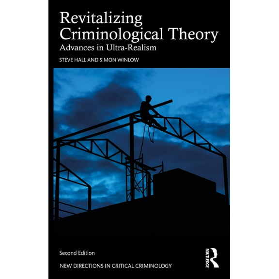 New Directions in Critical Criminology Revitalizing Criminological Theory: Advances in Ultra-Realism, (Paperback)