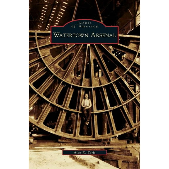 Watertown Arsenal (Hardcover)