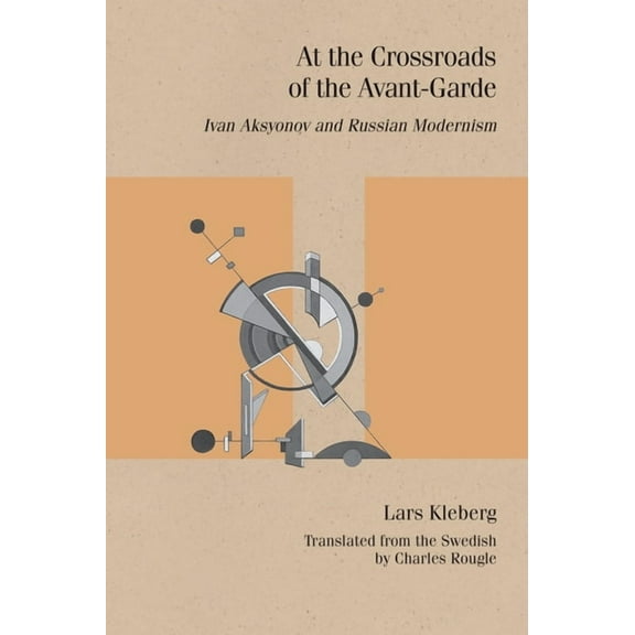 Studies in Russian Literature and Theory At the Crossroads of the Avant-Garde: Ivan Aksyonov and Russian Modernism, (Paperback)