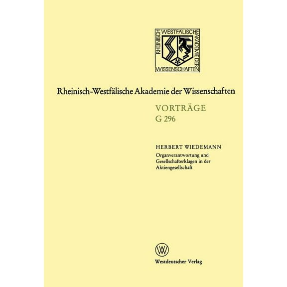 Rheinisch-Westfälische Akademie Der Wiss Organverantwortung Und Gesellschafterklagen in Der Aktiengesellschaft: 296. Sitzung Am 16. Oktober 1985 in Düsseldorf (F, Book 296, (Paperback)