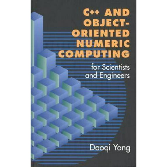 Pre-Owned C++ and Object-Oriented Numeric Computing for Scientists and Engineers (Hardcover) 0387989900 9780387989907