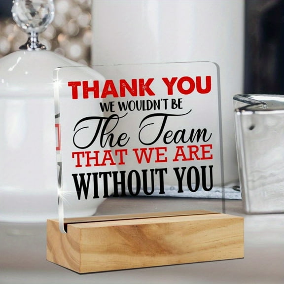 Elegant Acrylic Desk Plaque - "The Team That We Are Without You" Message With Wooden Stand - Ideal Appreciation Gift & Home Office Decor For Boss Coworkers