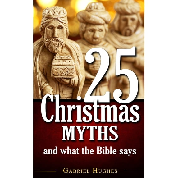 Pre-Owned 25 Christmas Myths and What the Bible Says (Paperback) 1792673345 9781792673344