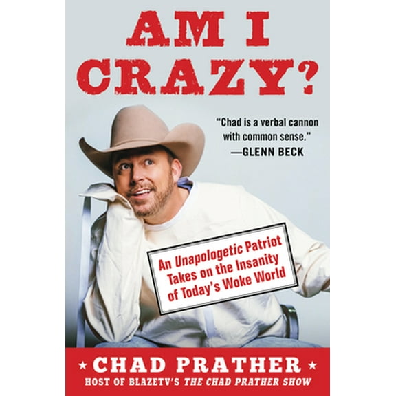 Pre-Owned Am I Crazy?: An Unapologetic Patriot Takes on the Insanity of Today's Woke World (Hardcover) 1630062057 9781630062057