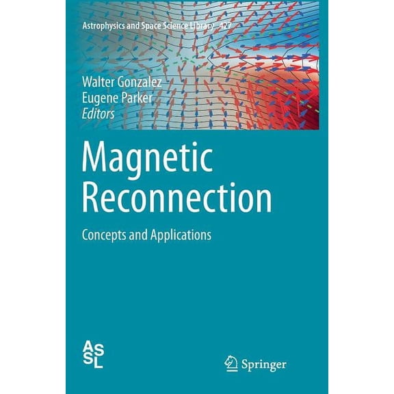 Astrophysics and Space Science Library Magnetic Reconnection: Concepts and Applications, Book 427, (Paperback)