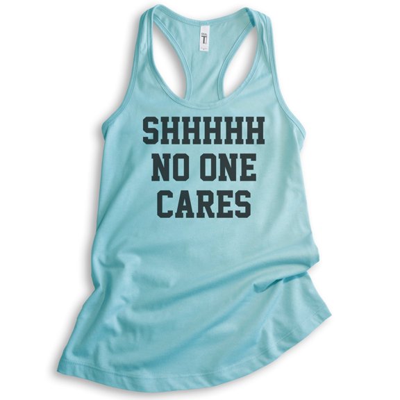 Shhh No One Cares Tank Top, Ladies Racerback Tank Top, Funny Tank, Sarcastic Tank, Cancun, Small