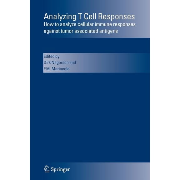 Analyzing T Cell Responses: How to Analyze Cellular Immune Responses Against Tumor Associated Antigens, (Paperback)