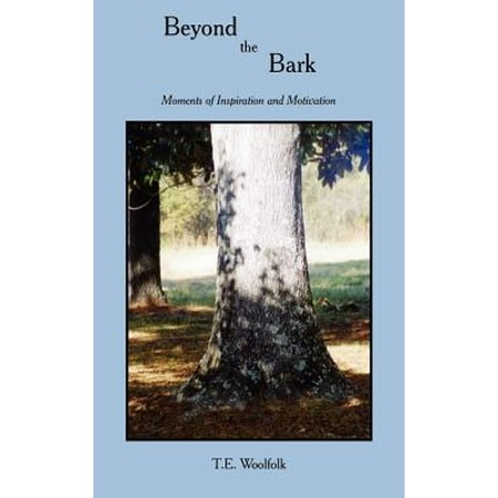 Pre-Owned Beyond the Bark: Moments Of Inspiration and Motivation (Paperback 9781425969769) by T E Woolfolk