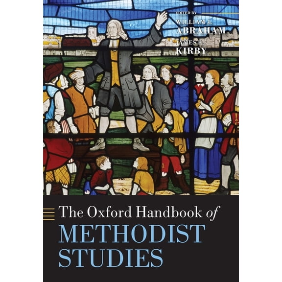 Oxford Handbooks The Oxford Handbook of Methodist Studies, (Paperback)