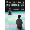 Martial Arts Instruction: Applying Educational Theory and Communication Techniques in the Dojo [Paperback - Used]