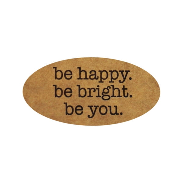 Be bright. Be happy. Be you.