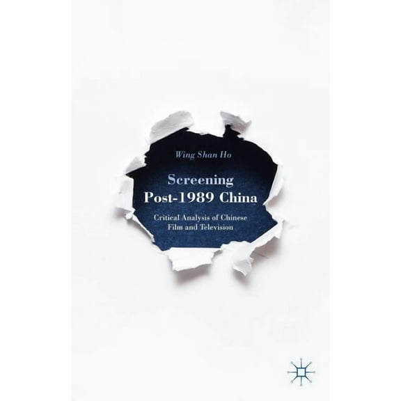 Screening Post-1989 China: Critical Analysis of Chinese Film and Television, (Hardcover)