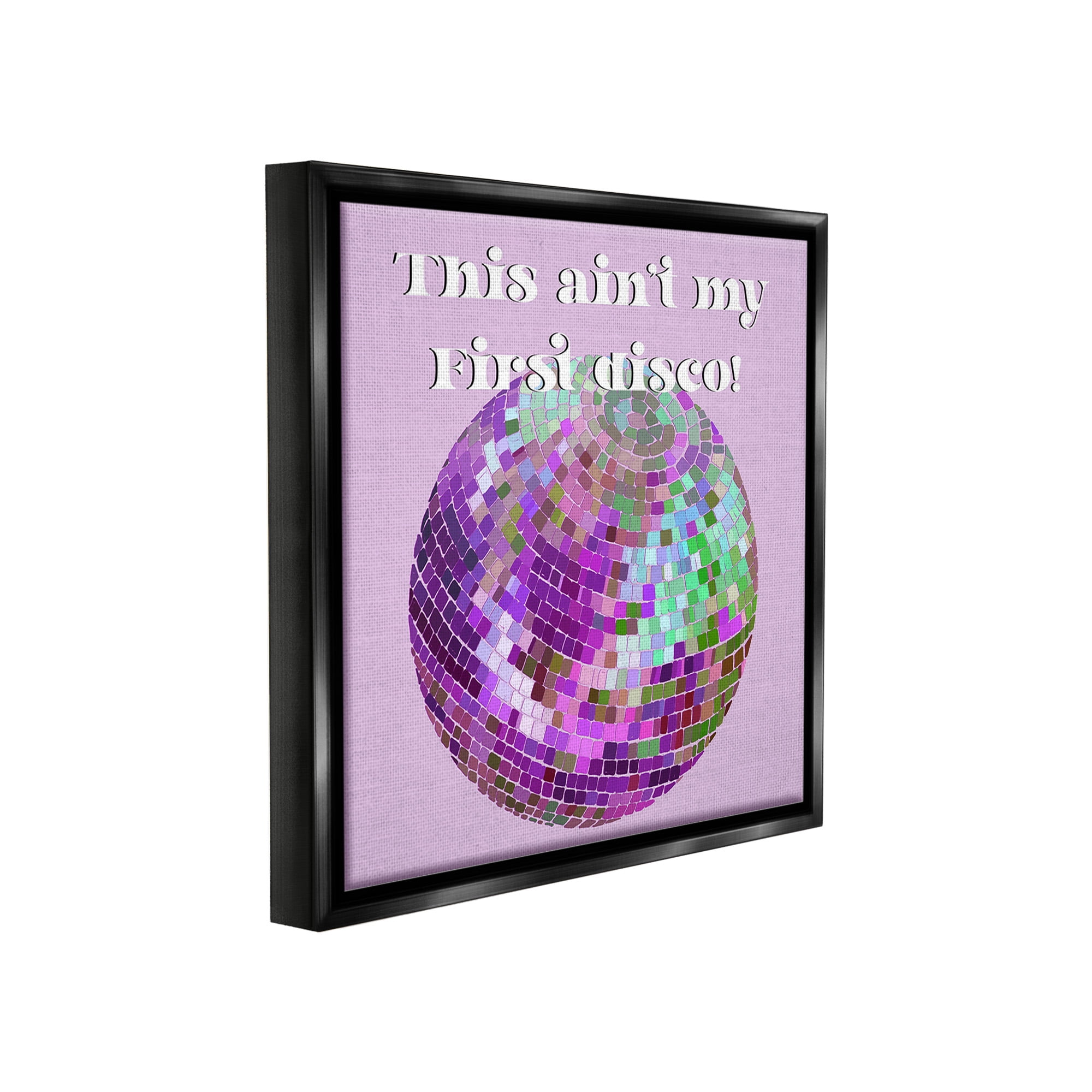 Stupell Industries Ain't My First Disco Typography Painting Black Floater Framed Canvas Art Print Wall Art, 18 x 18