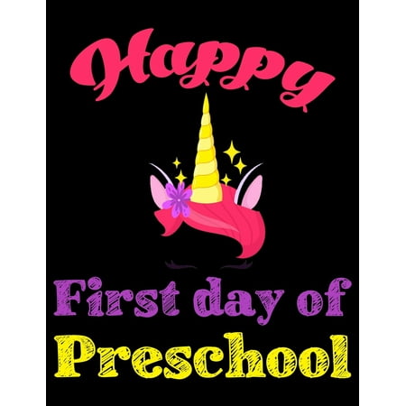 Happy First day of Preschool : Cute Unicorn back to school Gift Notebook Ruled Primary Book, Girls Kids Elementary School Supplies Student Teacher Daily Creative Writing Journal, Composition Size 8.5x11 with 120p Perfect for Journal, Doodling, (Best Gifts For Elementary School Teachers)