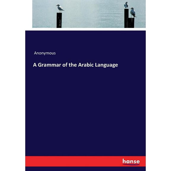 A Grammar of the Arabic Language, (Paperback)