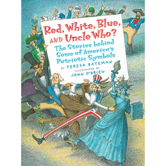 Pre-Owned Red, White, Blue, and Uncle Who?: The Stories Behind Some of America's Patriotic Symbols (Paperback 9780823417841) by Teresa Bateman