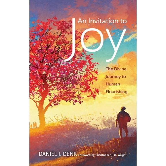 An Invitation to Joy: The Divine Journey to Human Flourishing, (Paperback)