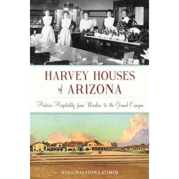 Pre-Owned Harvey Houses of Arizona: Historic Hospitality from Winslow to the Grand Canyon (Paperback) 1625858566 9781625858566