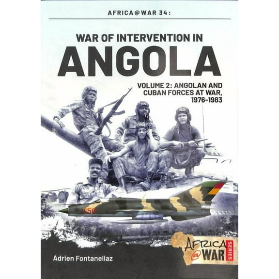 Africa@War: War of Intervention in Angola: Volume 2 - Angolan and Cuban Forces, 1976-1983 (Paperback)