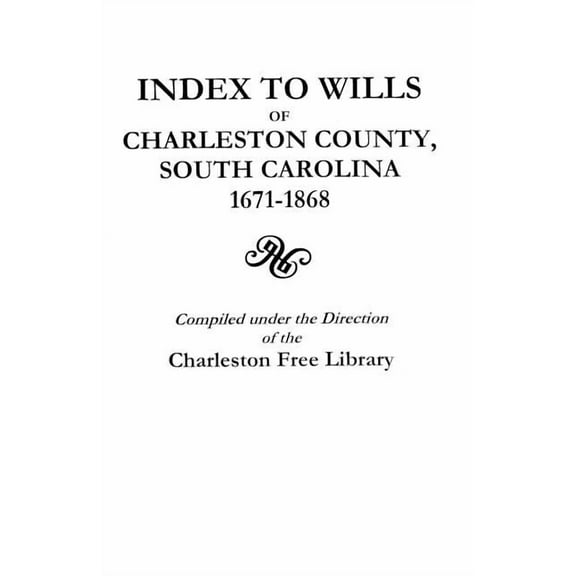 Index to Wills of Charleston County, South Carolina, 1671-1868, (Paperback)