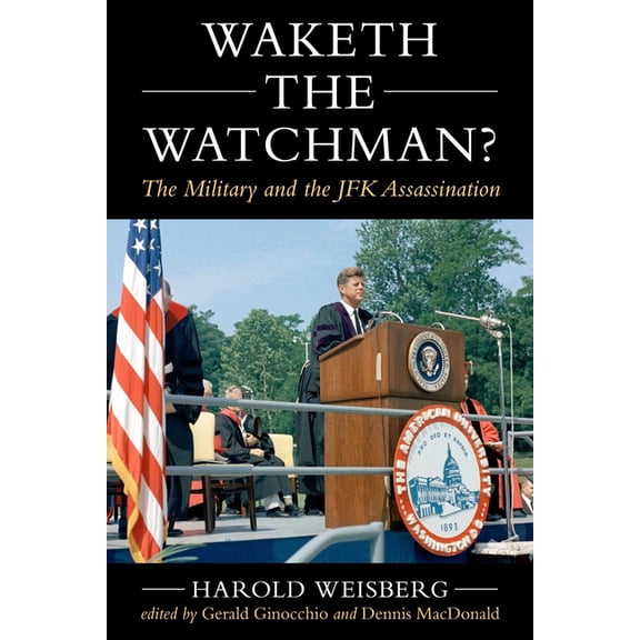 Waketh the Watchman?: The Military and the JFK Assassination, (Hardcover)