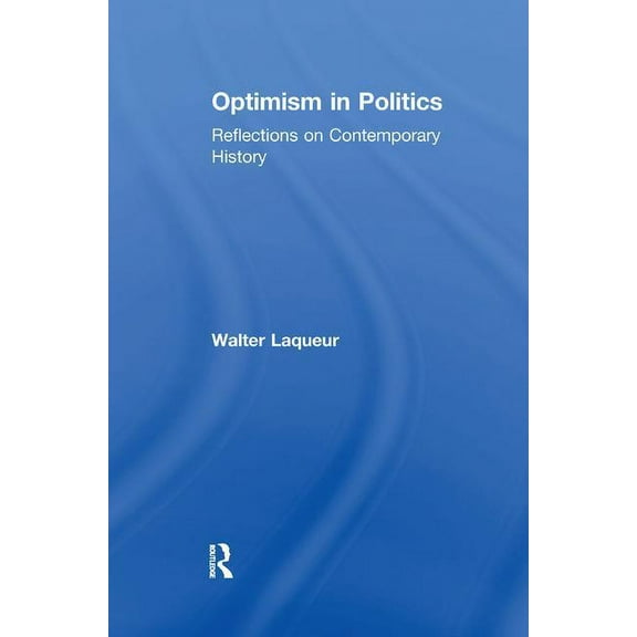 Optimism in Politics: Reflections on Contemporary History, (Paperback)