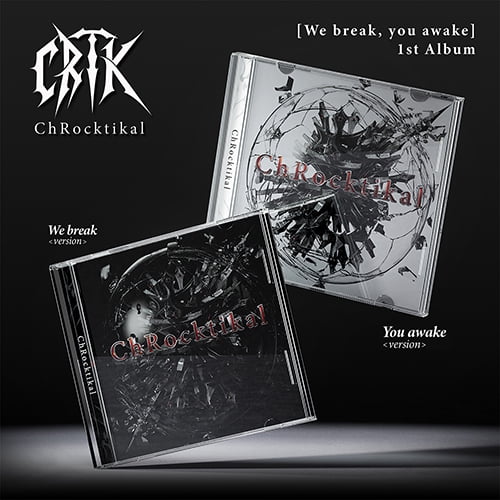 ChRocktikal - [WE BREAK, YOU AWAKE] 1st Album RANDOM Version