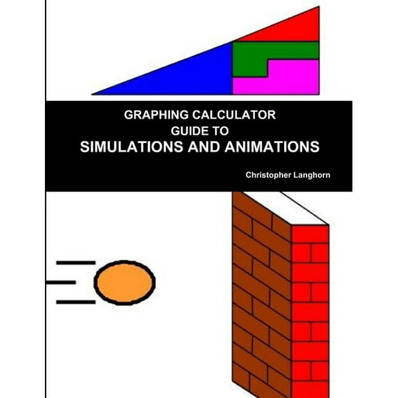 Graphing Calculator Guide to Simulations and Animations, (Paperback)