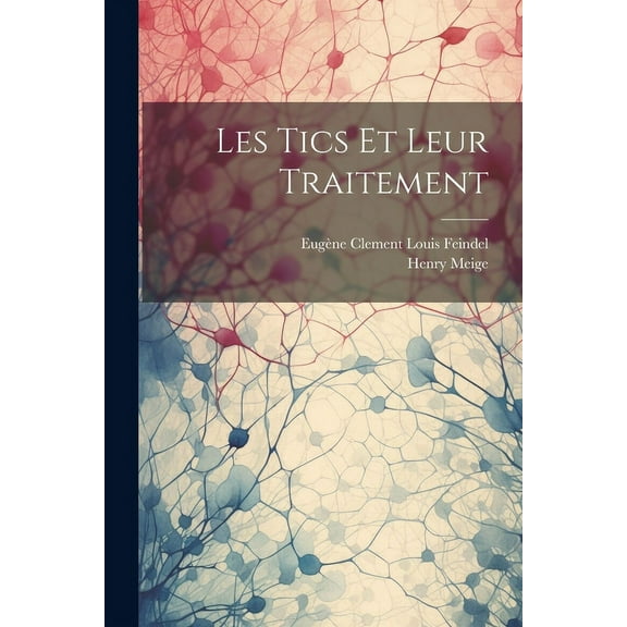 Les Tics Et Leur Traitement (Paperback)