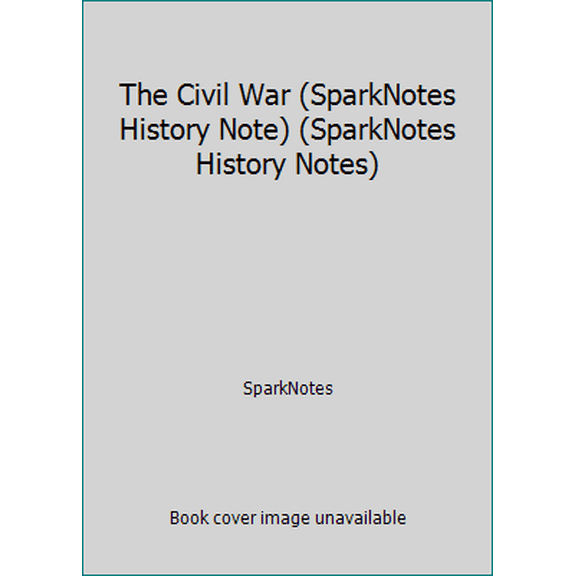 Pre-Owned The Civil War (SparkNotes History Note) (SparkNotes History Notes) (Paperback) 1411404203 9781411404205