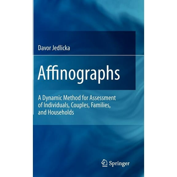 Affinographs: A Dynamic Method for Assessment of Individuals, Couples, Families, and Households, (Hardcover)