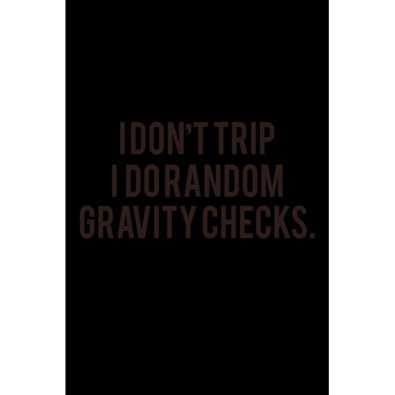 I Don't Trip I Do Random Gravity Checks: Hangman Puzzles - Mini Game - Clever Kids - 110 Lined Pages - 6 X 9 In - 15.24 X 22.86 Cm - Single Player - F