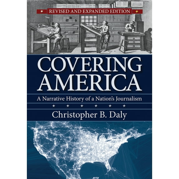Pre-Owned Covering America: A Narrative History of a Nation's Journalism (Hardcover) 1558499113 9781558499119