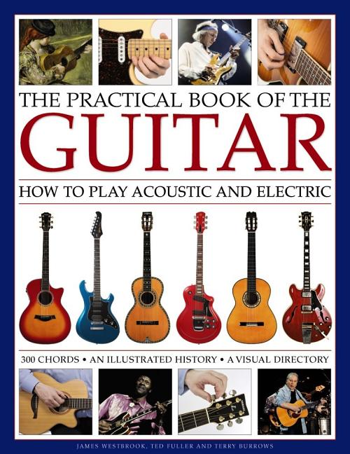 The Practical Book of the Guitar How to Play Acoustic and Electric