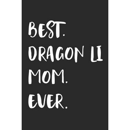 Best Dragon Li Mom Ever: Notebook Unique Journal for Proud Cat Owners, Moms Gift Idea for Women & Girls Personalized Lined Note Book, Individua (Dragons Den Best Ideas)