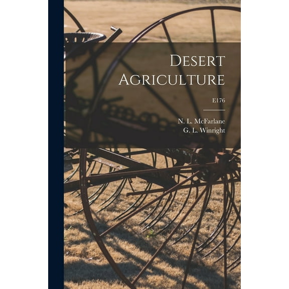 Desert Agriculture; E176, (Paperback)