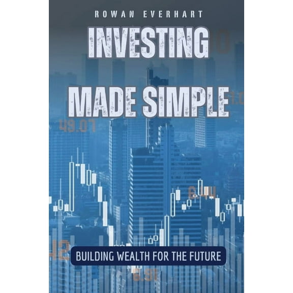 Investing Made Simple: Building Wealth for the Future, (Paperback)