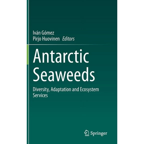 Antarctic Seaweeds: Diversity, Adaptation and Ecosystem Services, (Hardcover)