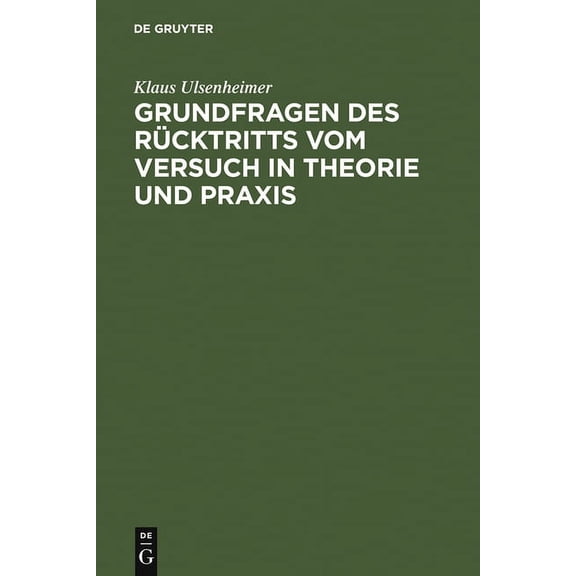 Grundfragen Des Rücktritts Vom Versuch in Theorie Und PRAXIS, (Hardcover)