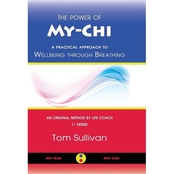 The Power of My-Chi: A Practical Approach to Wellbeing through Breathing, (Hardcover)