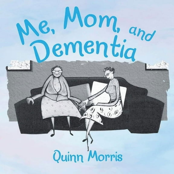 Me, Mom, and Dementia, (Paperback)