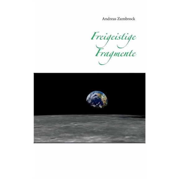 Freigeistige Fragmente: (eine Weltanschauung), (Paperback)