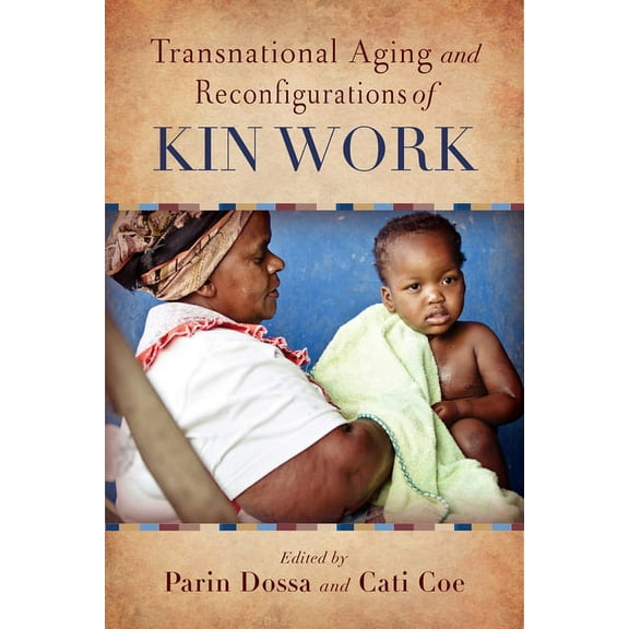 Global Perspectives on Aging: Transnational Aging and Reconfigurations of Kin Work (Paperback)