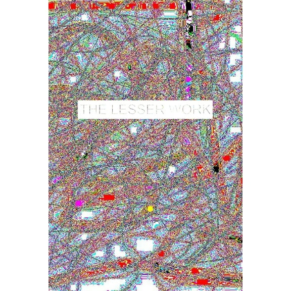 The Lesser Work, (Paperback)