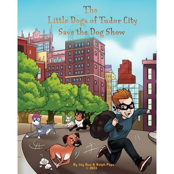 The Little Dogs of Tudor City Save the Dog Show, (Paperback)