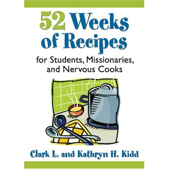 Pre-Owned 52 Weeks of Recipes for Students, Missionaries, and Nervous Paperback