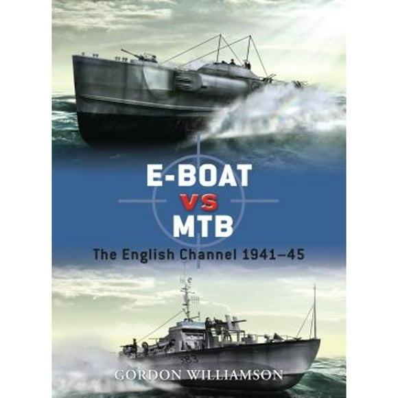 Pre-Owned E-Boat Vs MTB: The English Channel 1941-45 (Paperback 9781849084062) by Gordon Williamson