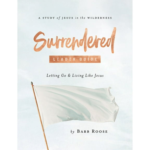 Pre-Owned Surrendered - Women's Bible Study Leader Guide: Letting Go and Living Like Jesus (Paperback) 150189630X 9781501896309