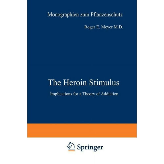 The Heroin Stimulus: Implications for a Theory of Addiction, (Paperback)